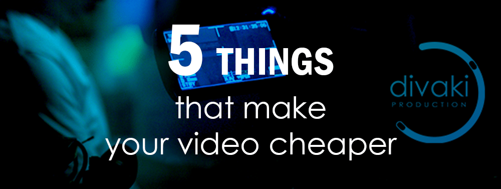 5 things that make your video cheaper